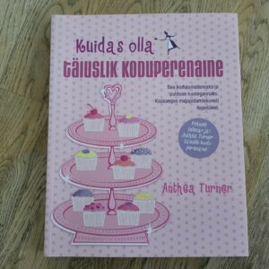 104922834 Kuidas olla täiuslik koduperenaine . Anthea Turner