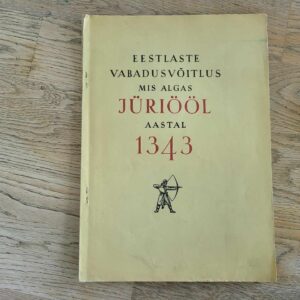 Eestlaste vabadusvõitlus mis algas Jüriööl aastal 1343