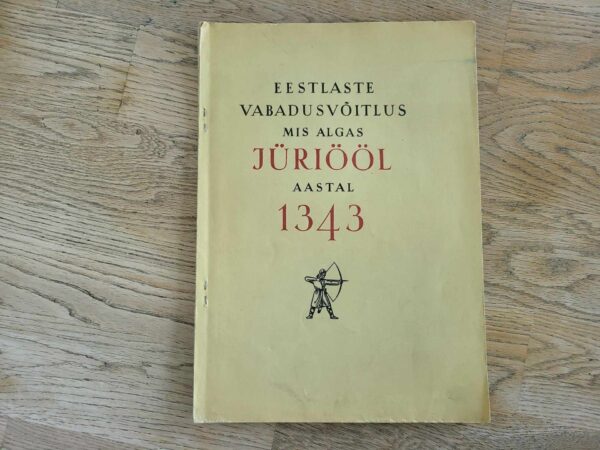 Eestlaste vabadusvõitlus mis algas Jüriööl aastal 1343