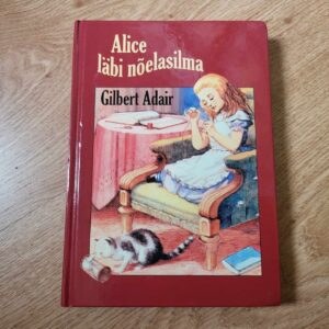 Alice läbi nõelasilma . Gilbert Adair