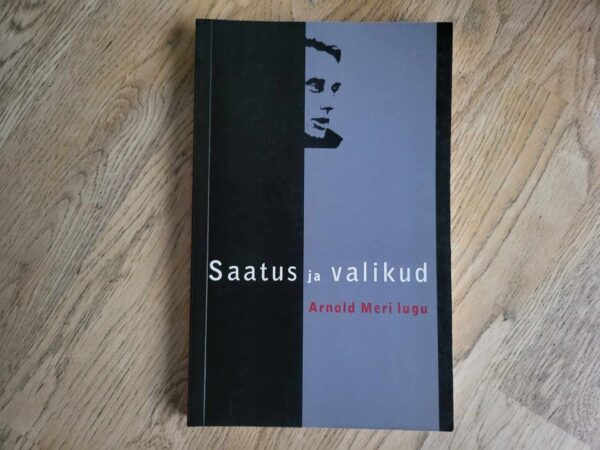 Saatus ja valikud Arnold Meri lugu