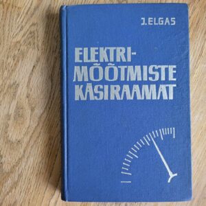Elektrimõõtmiste käsiraamat . Juhan Elgas