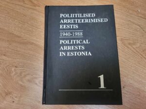 Poliitilised arreteerimised Eestis 1940-1988 I osa