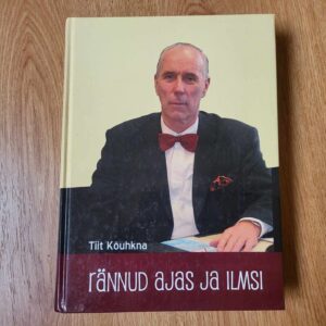 Rännud ajas ja ilmsi . Tiit Kõuhkna ja Mati Laos