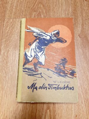Ma olin Timbuktus . Seiklusjutte maalt ja merelt