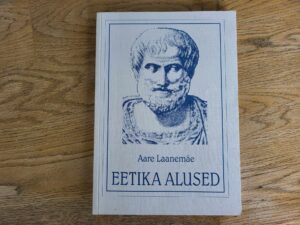 Eetika alused . Aare Laanemäe