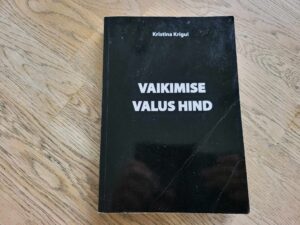 Vaikimise valus hind . Kristina Krigul