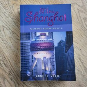 Minu Shanghai . Anneli Vilu