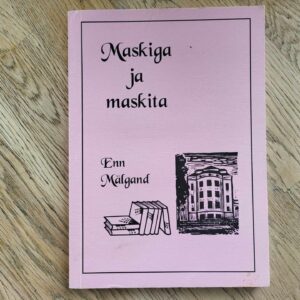 Maskiga ja maskita . Enn Mälgand