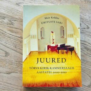 Juured Tõrva kirik-kammersaalis aastatel 2000-2010 . Koldits