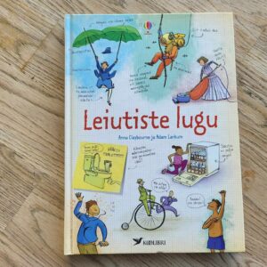 105753999 Leiutiste lugu . Anna Claybourne ja Adam Larkum