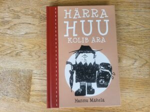 Härra Huu kolib ära . Hannu Mäkelä