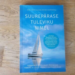 105827354 Suurepärase tuleviku nimel . Anthea Courtenay ja Anne Jirsch