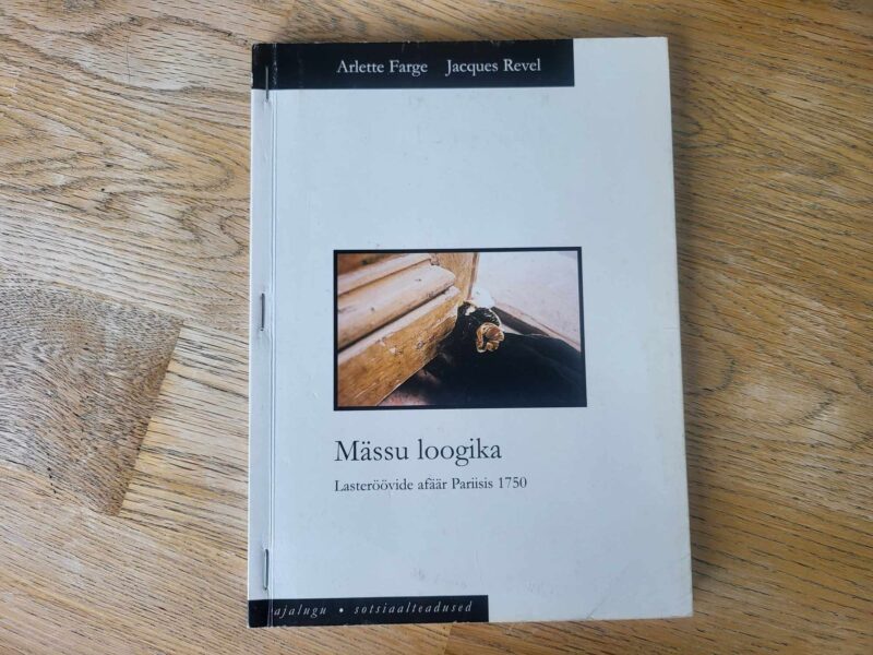 105827443 Mässu loogika . Arlette Farge ja Jacques Revel