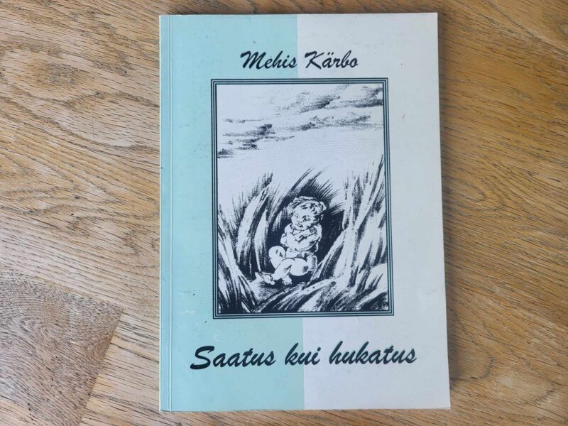 105847615 Saatus kui hukatus . Mehis Kärbo