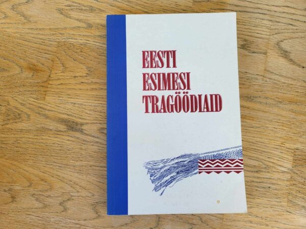 Eesti esimesi tragöödiaid . Külli Laugaste