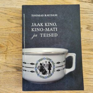 Jaak Kino Kino-Mati ja teised . Toomas Raudam