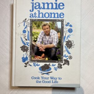 Jamie at home - Cook Your Way to the Good Life