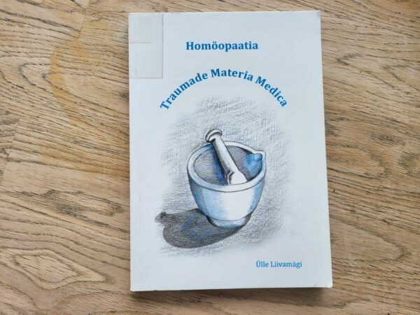 105921336 Homöopaatia Traumade materia medica . Ülle Liivamägi