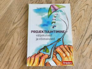 Projektijuhtimine Väljakutsed ja võimalused . Merike Lees