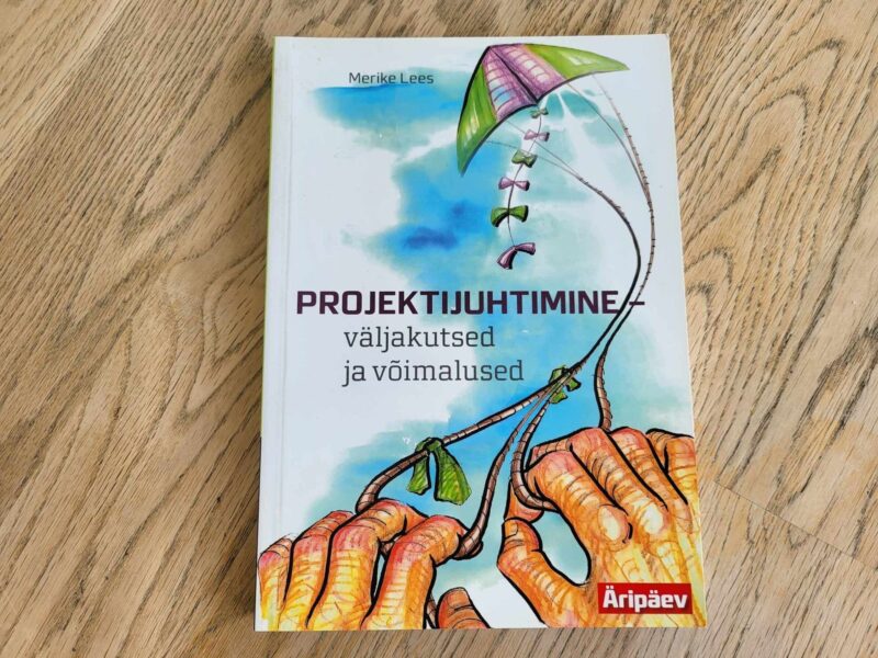 105996452 Projektijuhtimine Väljakutsed ja võimalused . Merike Lees