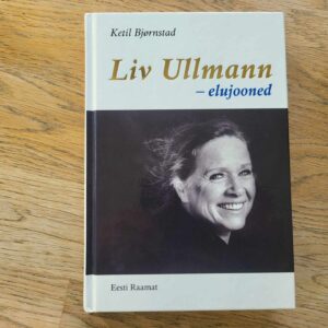 Liv Ullmann elujooned . Ketil Bjørnstad