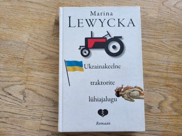 Ukrainakeelne traktorite lühiajalugu . Marina Lewycka
