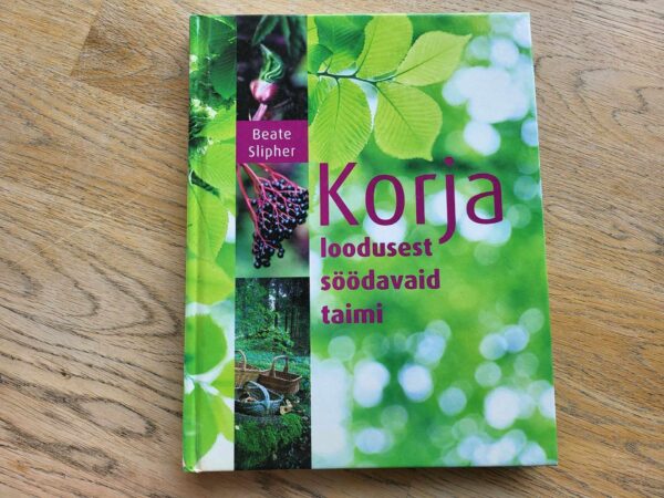Korja loodusest söödavaid taimi . Beate Slipher