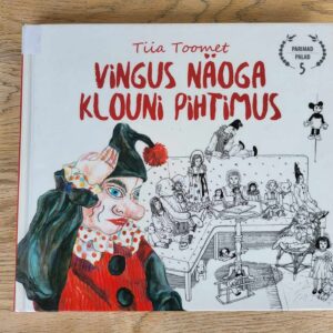 Vingus näoga klouni pihtimus . Tiia Toomet