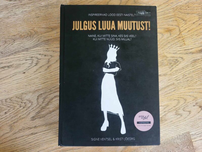 106390263 Julgus luua muutust . Kristi Jõeorg ja Signe Ventsel