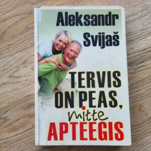 Tervis on peas mitte apteegis . Aleksandr Svijaš