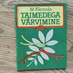 Taimedega värvimine . Marketta Klemola