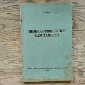 Mesindusproduktide kasutamisest . Galina Alles