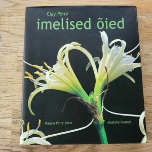 Imelised õied . Clay Perry ja Maggie Perry