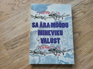 Sa ära möödu mineviku valust . Tiiu Teesalu