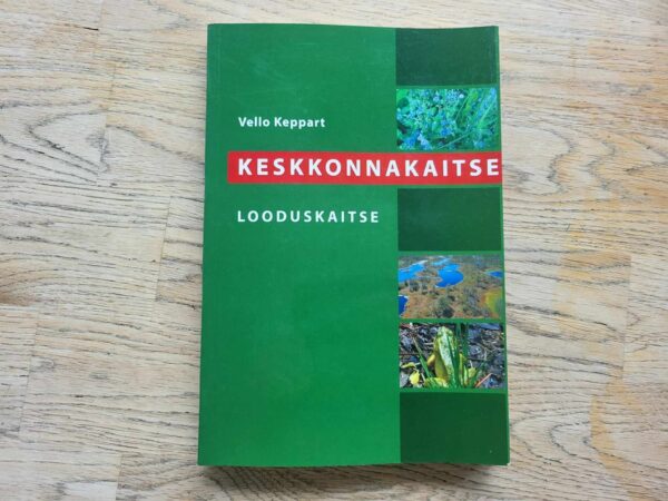 Keskkonnakaitse Looduskaitse . Vello Keppart