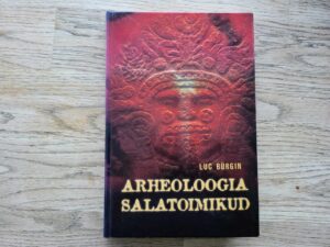 Arheoloogia salatoimikud . Luc Bürgin