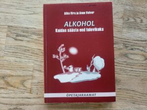 Alkohol Kuidas säästa end tulevikus Atko Viru ja Anne Volver