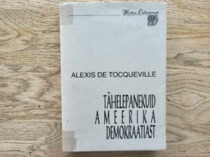 Tähelepanekuid ameerika demokraatiast  Alexis de Tocqueville