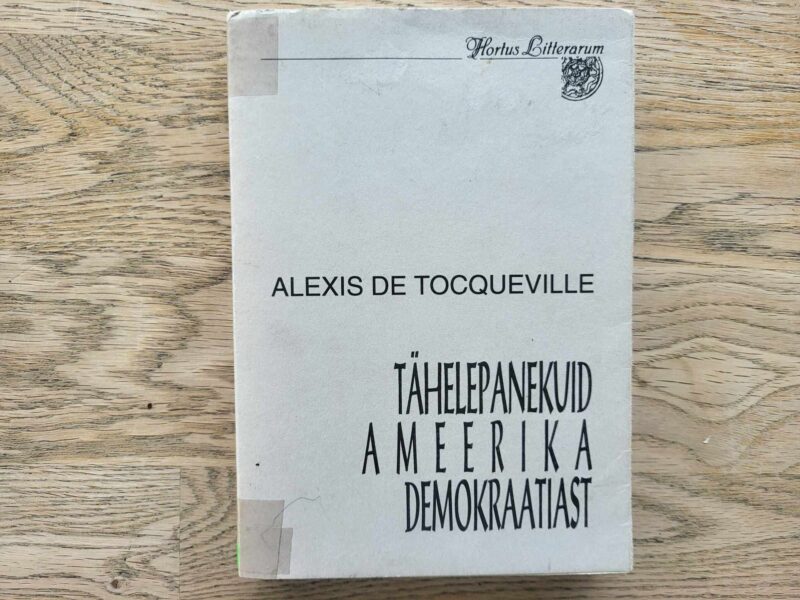 Tähelepanekuid ameerika demokraatiast  Alexis de Tocqueville