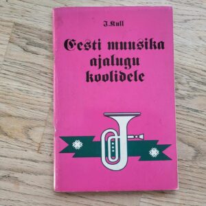 Eesti muusika ajalugu koolidele . Imbi Kull