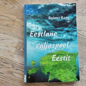 Eestlane väljaspool Eestit . Raimo Raag