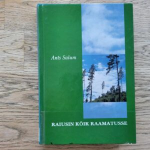Raiusin kõik raamatusse . Ants Salum