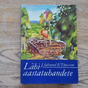 Läbi aastatuhandete . Jüri Selirand ja Evald Tõnisson