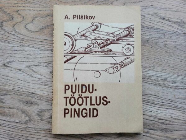 Puidutöötluspingid . Aleksandr Pilšikov