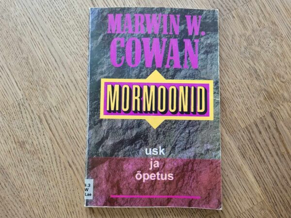 Mormoonid Mormoonide usk ja õpetus . Marwin W. Cowan
