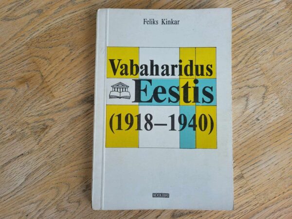 Vabaharidus Eestis 1918-1940 . Feliks Kinkar