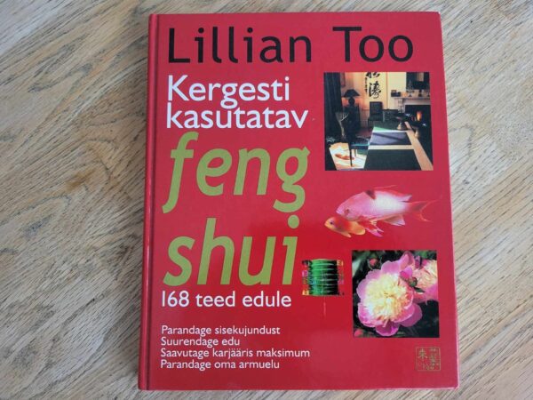 Kergesti kasutatav feng shui . Lillian Too