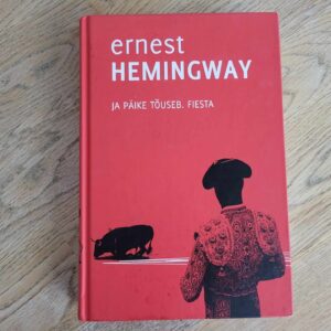 Ja päike tõuseb. Fiesta . Ernest Hemingway