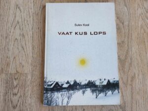 Vaat kus lops . Sulev Kool